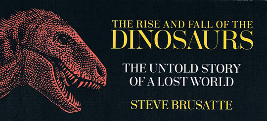 "The Rise and Fall of the Dinosaurs"